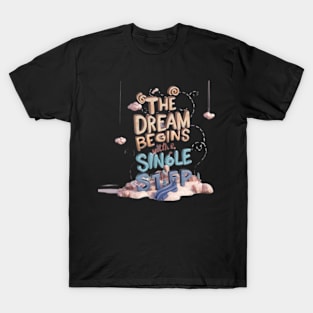 The dream begins with a single step T-Shirt